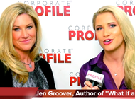 Corporate Profile One on One with Jen Groover, Author of “What If and Why Not?”